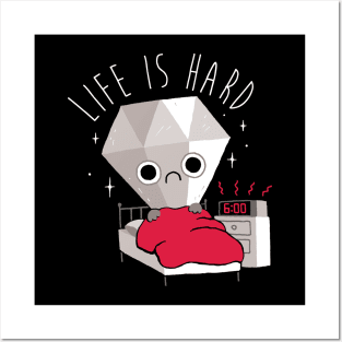 Life Is Hard Posters and Art